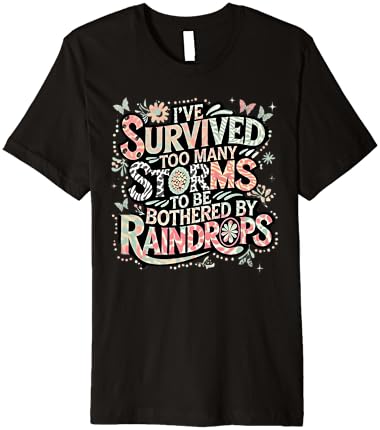Funny Ive Survived Too Many Storms Premium T-Shirt