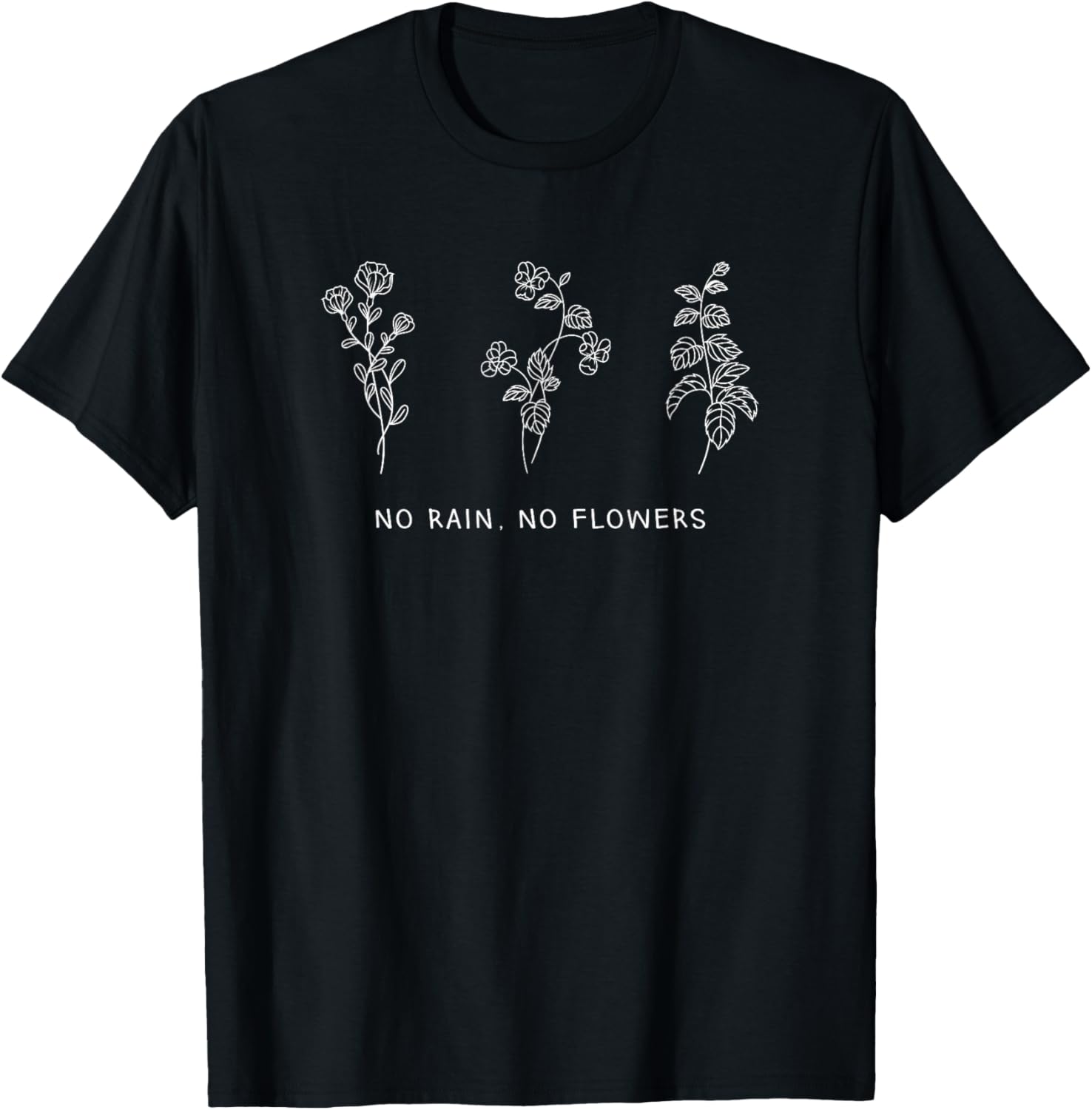 Cute Floral No Rain No Flowers T-Shirt by TT